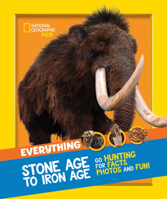 Everything: Stone Age to Iron Age : Go Hunting for Facts, Photos and Fun!-9780008444747