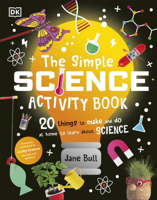 The Simple Science Activity Book : 20 Things to Make and Do at Home to Learn About Science-9780241603895