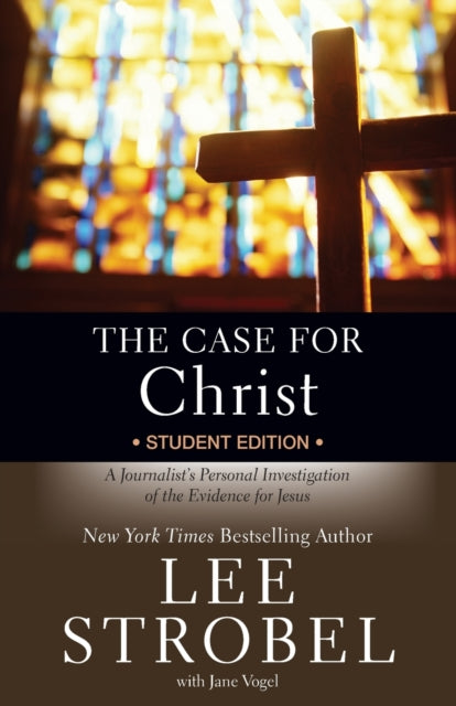 The Case for Christ Student Edition : A Journalist's Personal Investigation of the Evidence for Jesus-9780310745648