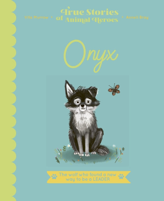 Onyx : The Wolf Who Found a New Way to be a Leader-9780711261433