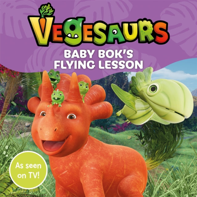 Vegesaurs: Baby Bok's Flying Lesson : Based on the hit CBeebies series-9781035014163