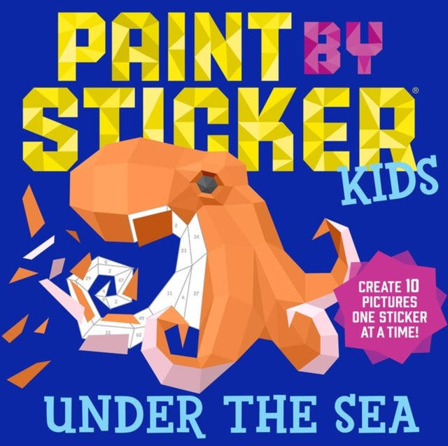 Paint by Sticker Kids: Under the Sea : Create 10 Pictures One Sticker at a Time!-9781523500383