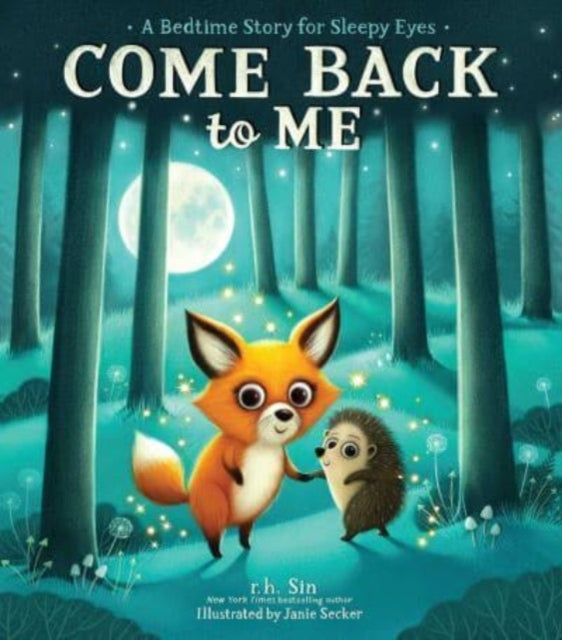 Come Back to Me : A Bedtime Story for Sleepy Eyes-9781524874612