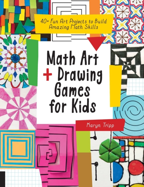 Math Art and Drawing Games for Kids : 40+ Fun Art Projects to Build Amazing Math Skills-9781631597695