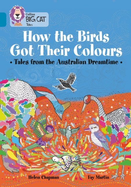 How the Birds Got Their Colours: Tales from the Australian Dreamtime : Band 13/Topaz-9780008179342