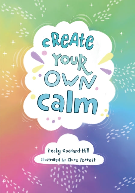 Create your own calm : Activities to Overcome Children's Worries, Anxiety and Anger-9780008367589