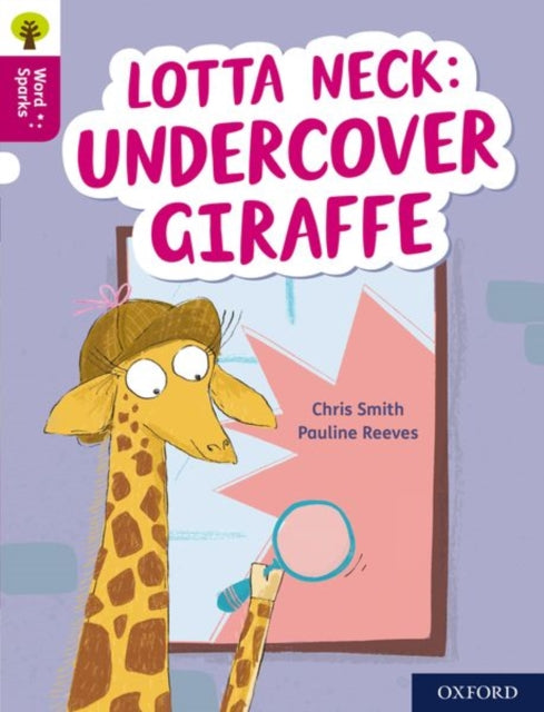 Oxford Reading Tree Word Sparks: Level 10: Lotta Neck: Undercover Giraffe-9780198496847