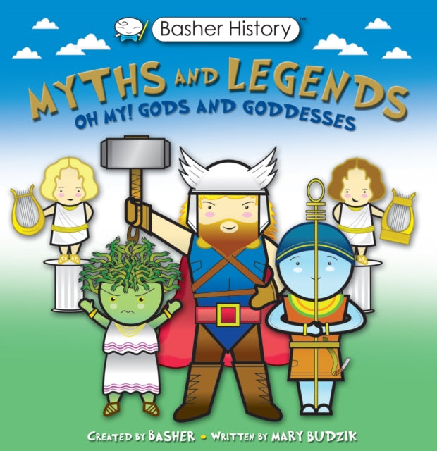 Basher Myths and Legends : Oh My! Gods and Goddesses-9780753446973