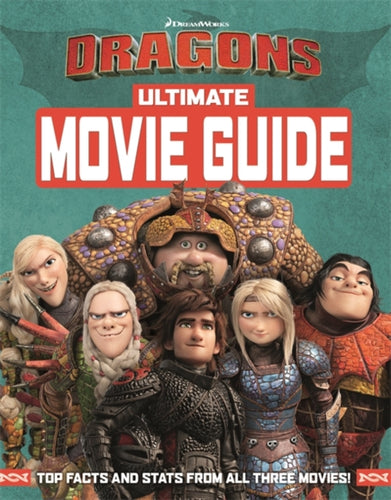 How To Train Your Dragon The Hidden World: Ultimate Movie Guide-9781444946932