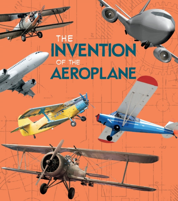 The Invention of the Aeroplane-9781474752947