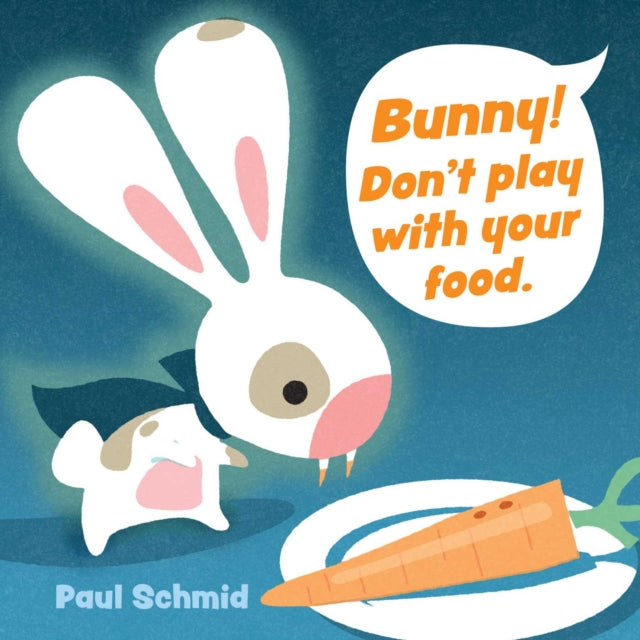 Bunny! Don't Play with Your Food-9781524864699