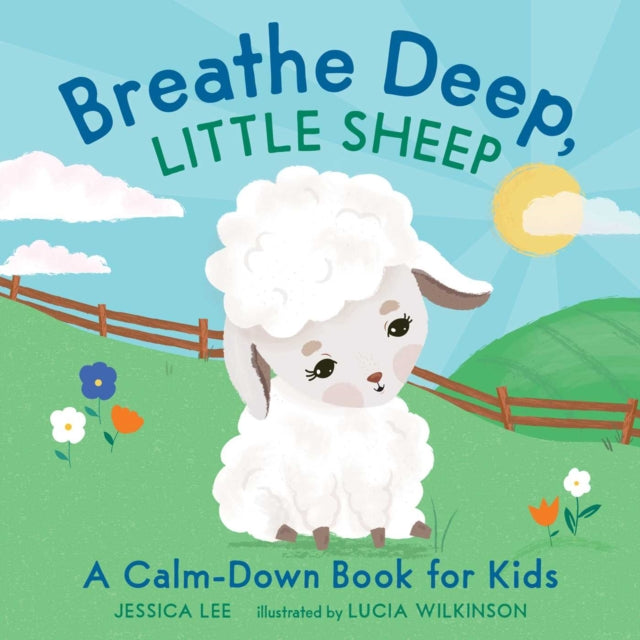 Breathe Deep, Little Sheep : A Calm-Down Book for Kids-9781524865351