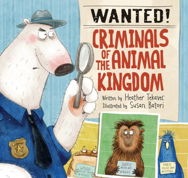 Wanted! Criminals Of The Animal Kingdom-9781525300240