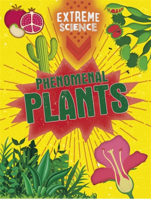 Extreme Science: Phenomenal Plants-9781526307828