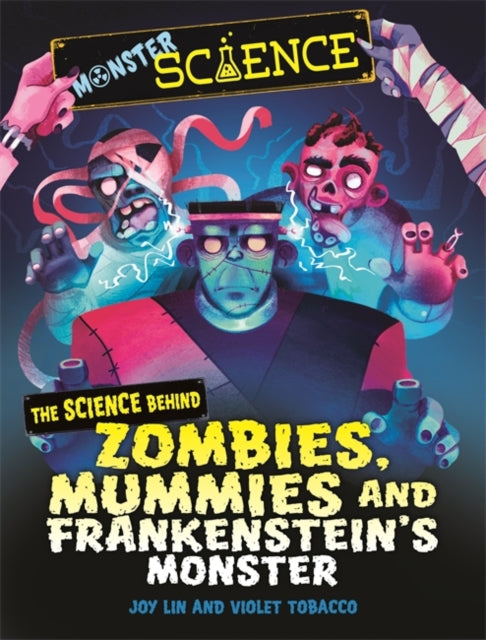 Monster Science: The Science Behind Zombies, Mummies and Frankenstein's Monster-9781526313331