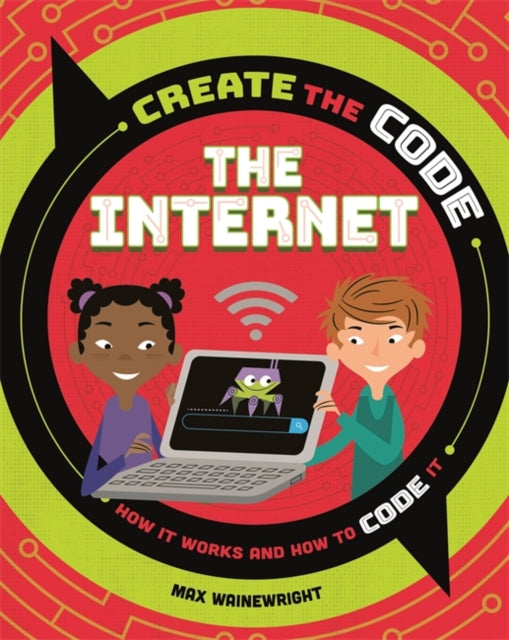 Create the Code: The Internet-9781526313591