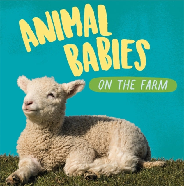 Animal Babies: On the Farm-9781526314499