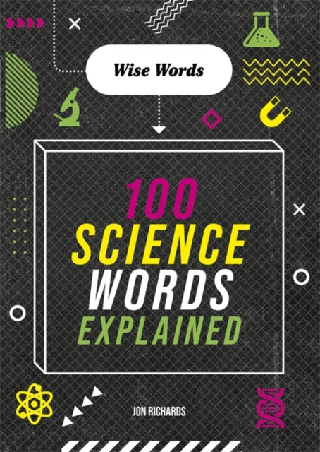 Wise Words: 100 Science Words Explained-9781526316691