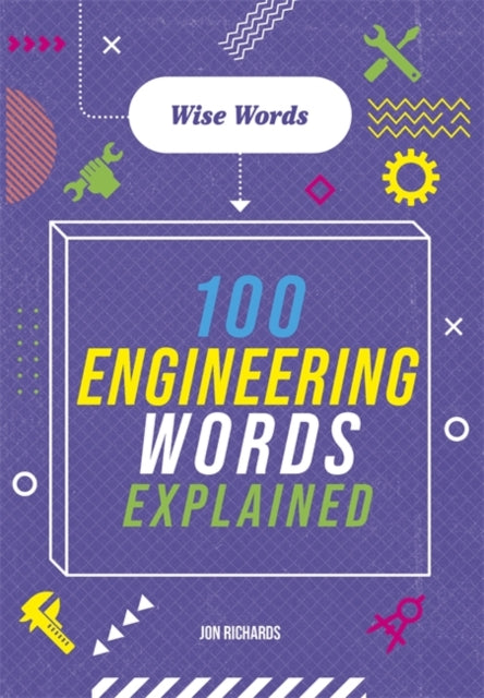 Wise Words: 100 Engineering Words Explained-9781526317001