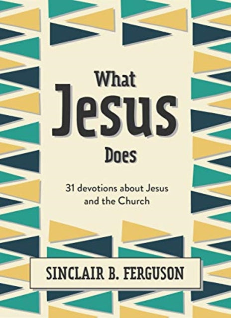 What Jesus Does : 31 Devotions about Jesus and the Church-9781527107311