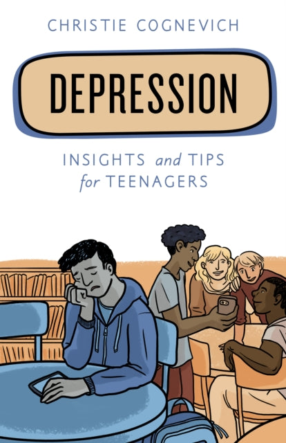 Depression : Insights and Tips for Teenagers-9781538137604