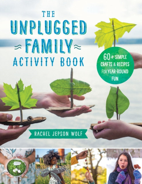 The Unplugged Family Activity Book : 60+ Simple Crafts and Recipes for Year-Round Fun-9781592339433