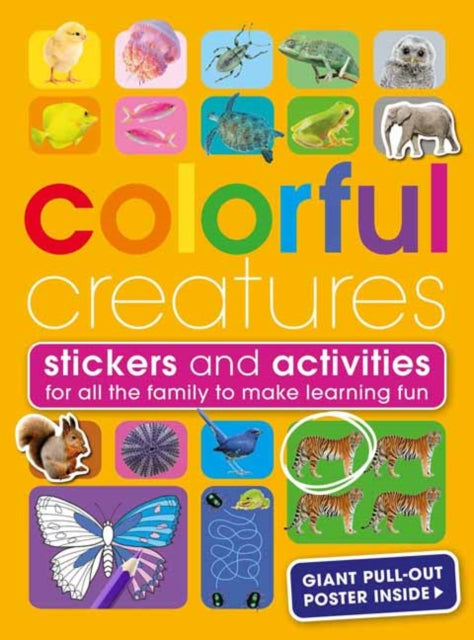 Colourful Creatures : With Stickers and Activities to Make Family Learning Fun-9781681887401