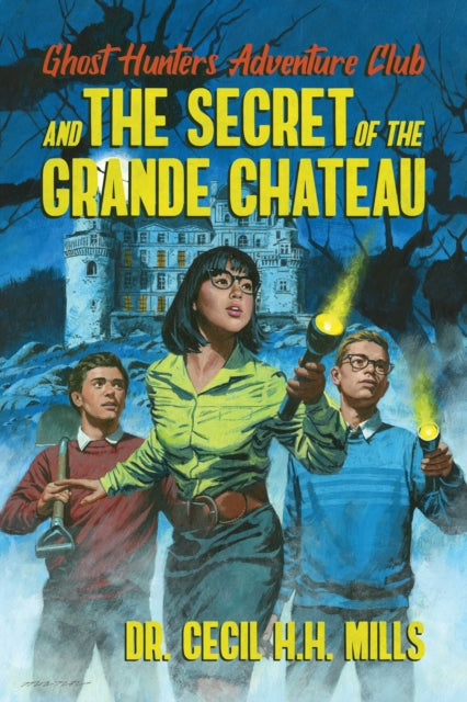 Ghost Hunters Adventure Club and the Secret of the Grande Chateau-9781682619964