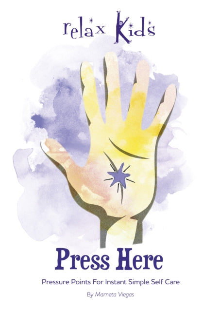 Relax Kids: Press Here : Pressure Points for Instant Simple Self Care-9781789049961