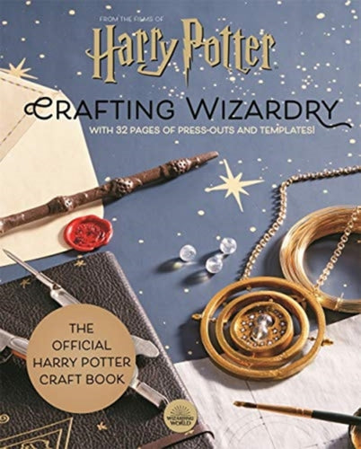 Harry Potter: Crafting Wizardry : The official Harry Potter Craft Book, with 32 pages of press-outs and templates!-9781800780323