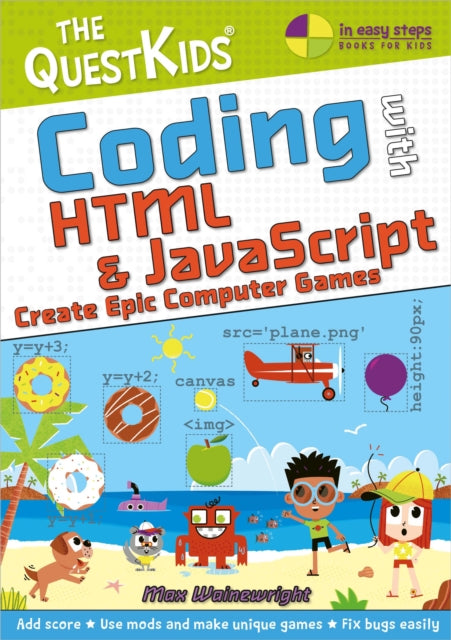 Coding with HTML & JavaScript - Create Epic Computer Games : The QuestKids do Coding-9781840789553