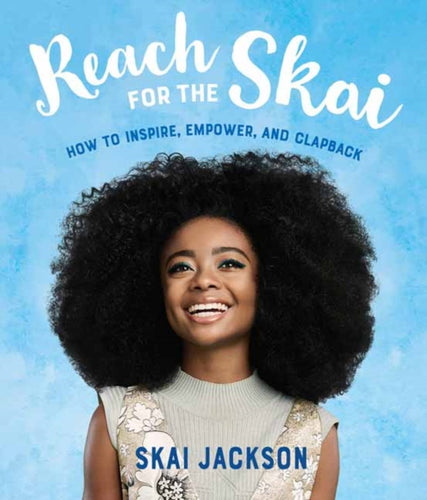 Reach for the Skai : How to Inspire, Empower, and Clapback-9781984851574